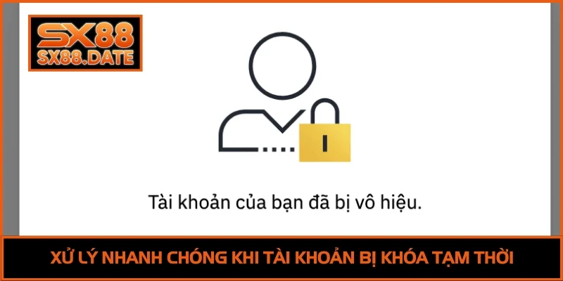 Đăng Nhập SX88 Chi Tiết | Truy Cập Nhanh, An Toàn Tuyệt Đối Xử lý nhanh chóng khi tài khoản bị khóa tạm thời