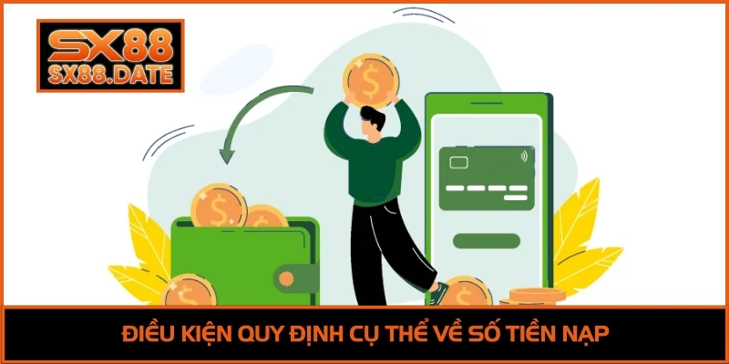 Khuyến Mãi SX88 - Ưu Đãi Siêu Hấp Dẫn Cho Thành Viên Điều kiện quy định cụ thể về số tiền nạp